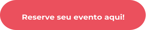 Reserve seu evento aqui!