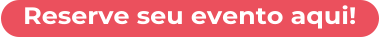 Reserve seu evento aqui!