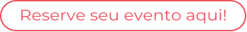 Reserve seu evento aqui!